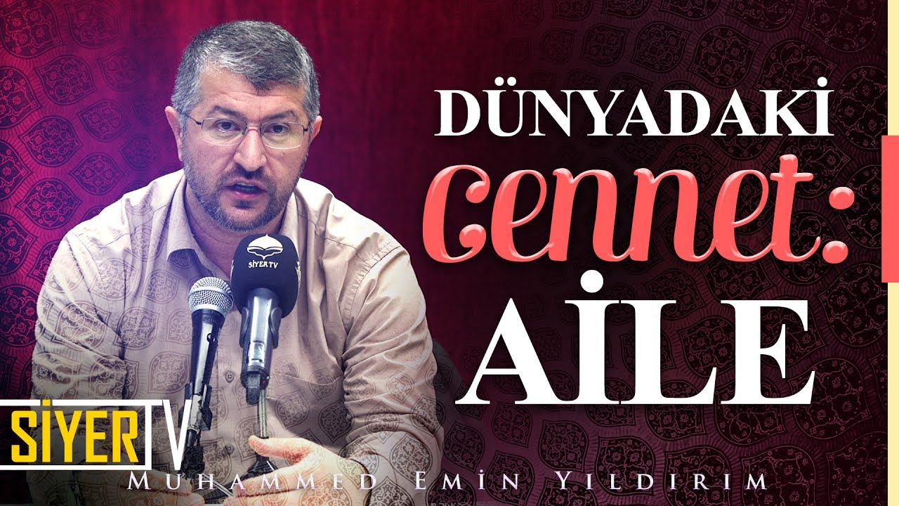 Dünyadaki Cennet: Aile | Muhammed Emin Yıldırım