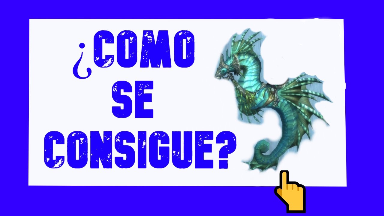 WORLD OF WARCRAFT | CABALLITO DE MAR POSEIDUS | GUÍA DE MONTURAS