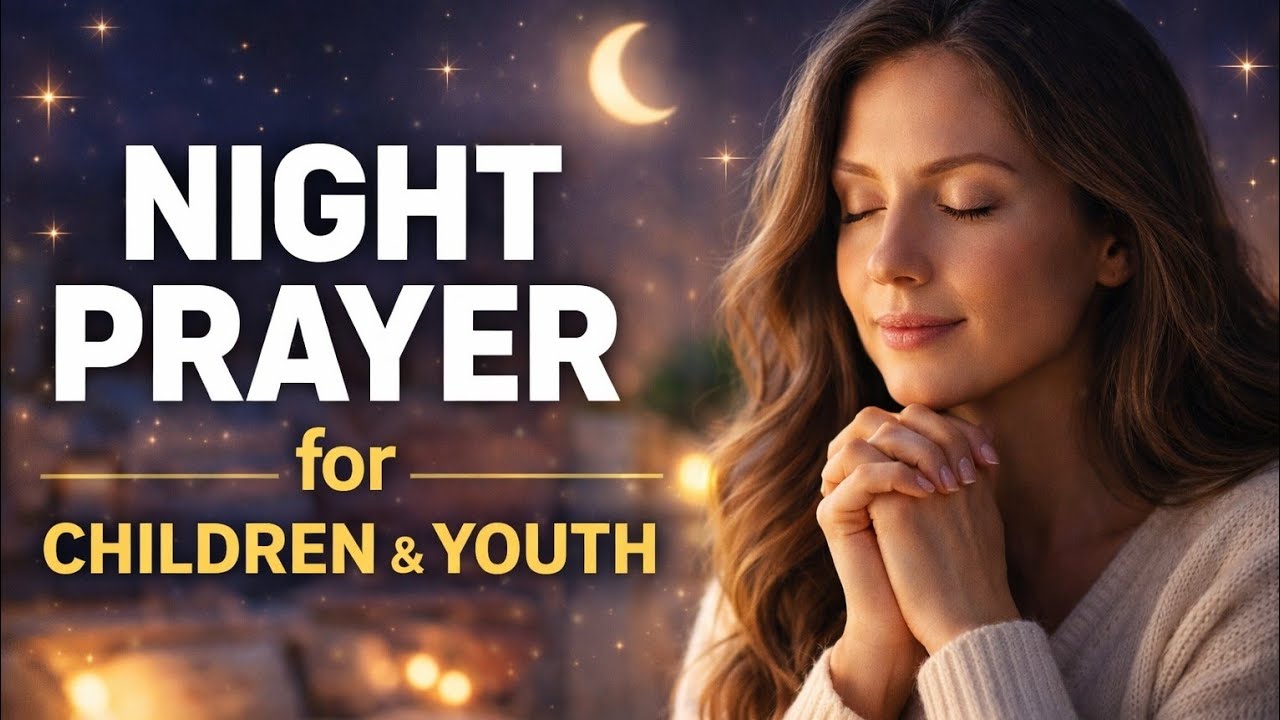 Pray This Tonight for Your Children & Youth | A Peaceful Night Prayer