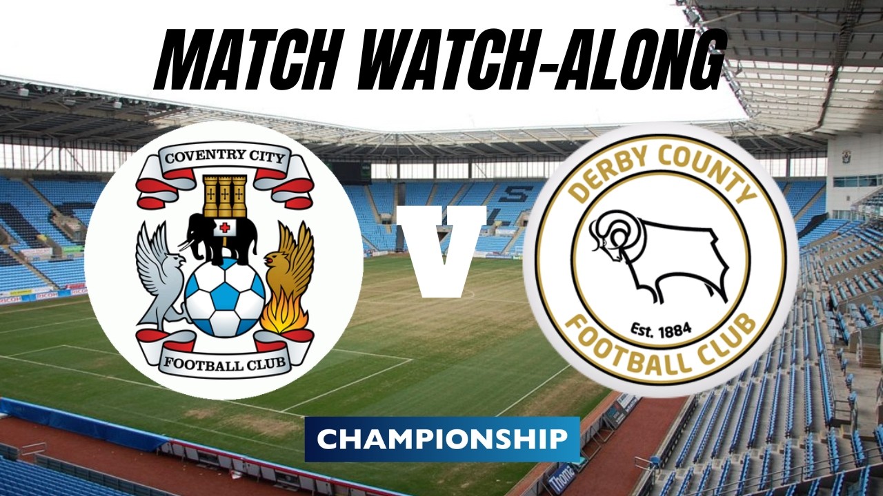 COVENTRY vs DERBY COUNTY - Live Match Watch Along