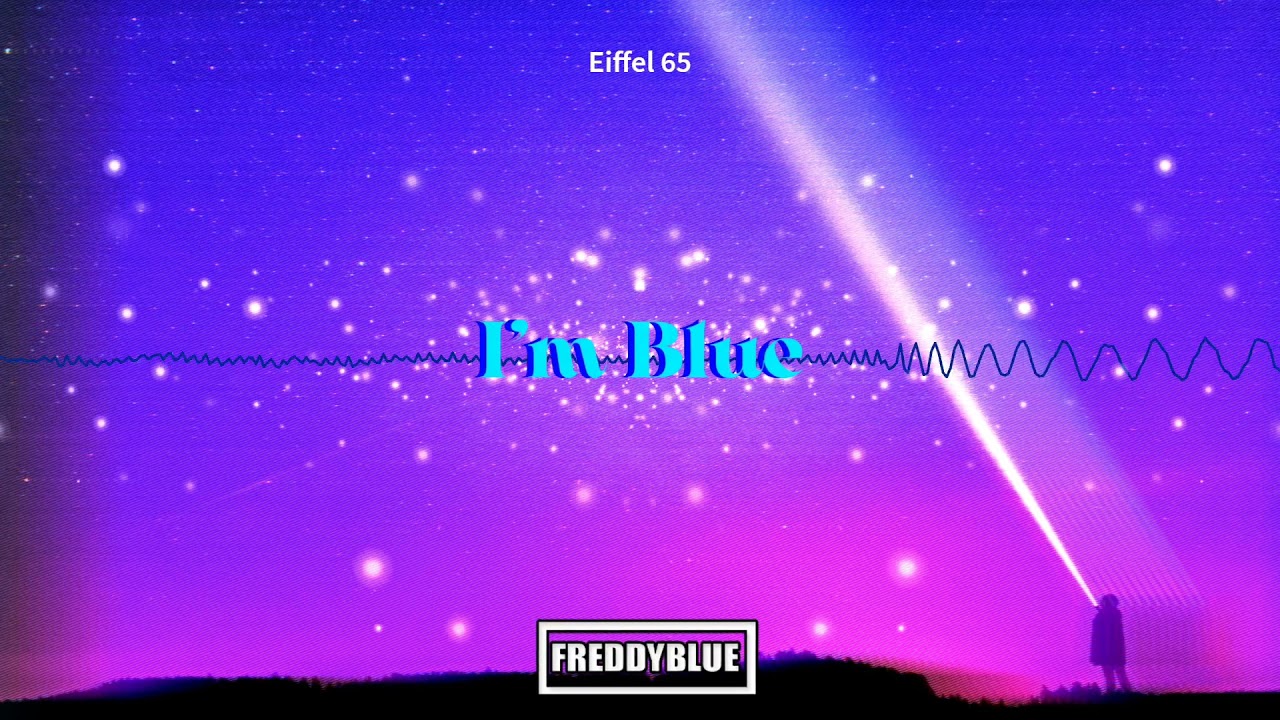 Eiffel 65 - I'm Blue (FreddyBlue Bootleg) [2022]