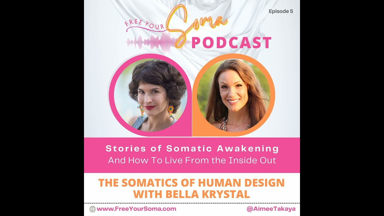 EP5 - The Somatics of Human Design with Bella Krystal