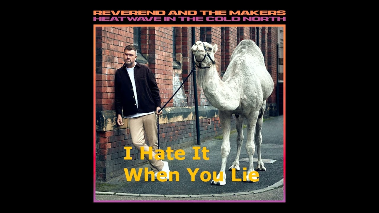 REVEREND AND THE MAKERS | I Hate It When You Lie