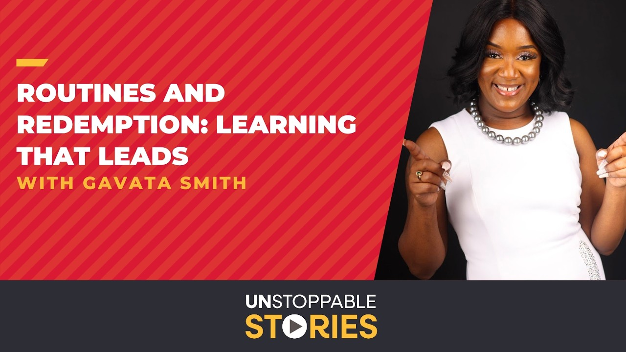 Unstoppable Stories S. 2 Ep. 5: Routines and Redemption: Learning That Leads with Gavata Smith