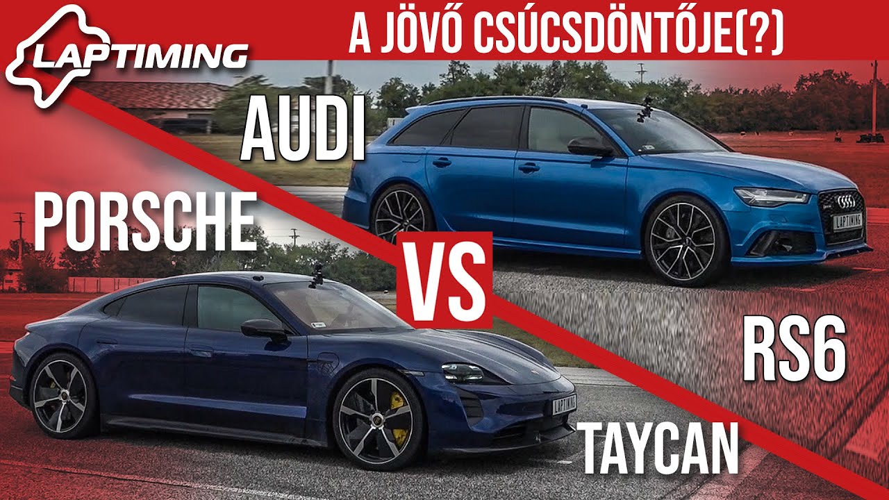 A jövő csúcsdöntője(?) - Porsche Taycan vs. Audi RS6 (Laptiming ep.165)