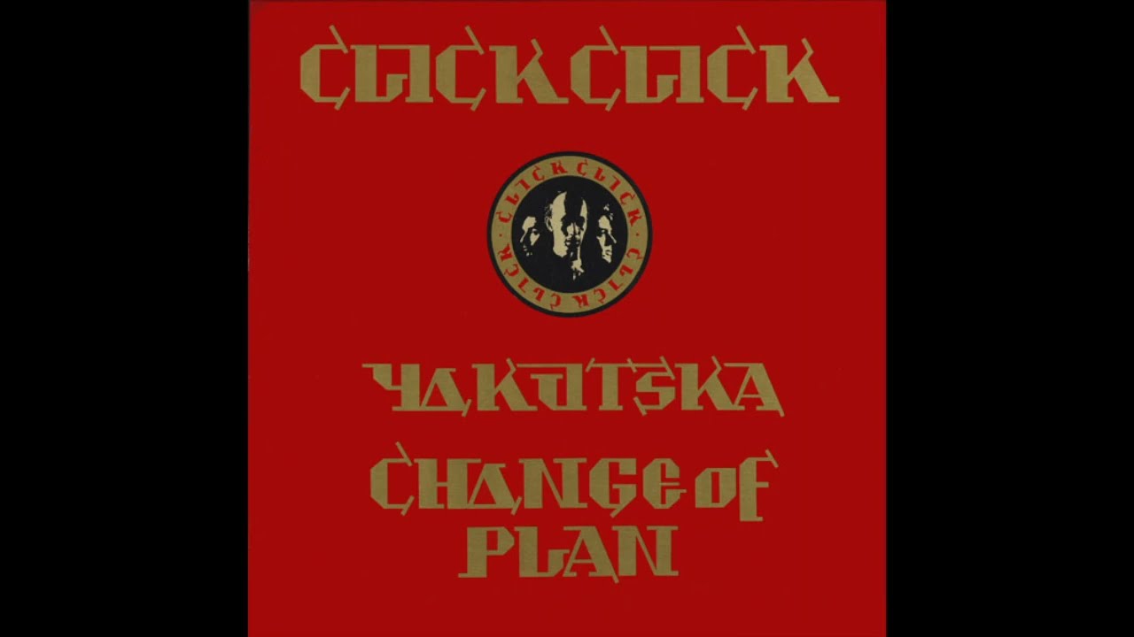 Click Click - Yakutska / Change Of Plan (1988 12