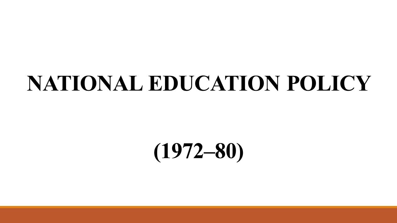 NATIONAL EDUCATION POLICY 1972–80