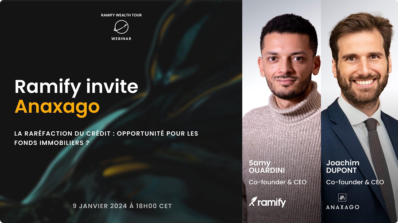 Ramify invite Anaxago - La raréfaction du crédit : opportunité pour les fonds immobiliers ?