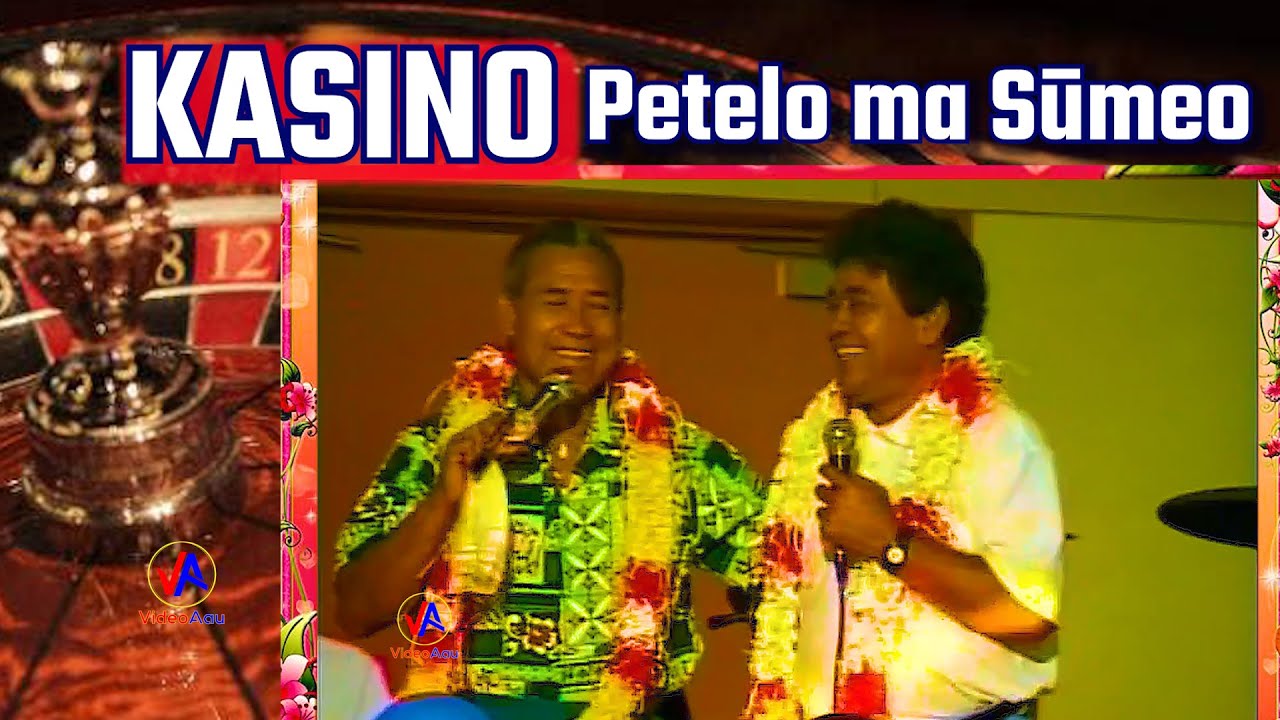 Petelo ma Sumeo : KASINO (E lē o ni pepa na tā māsani ai!)