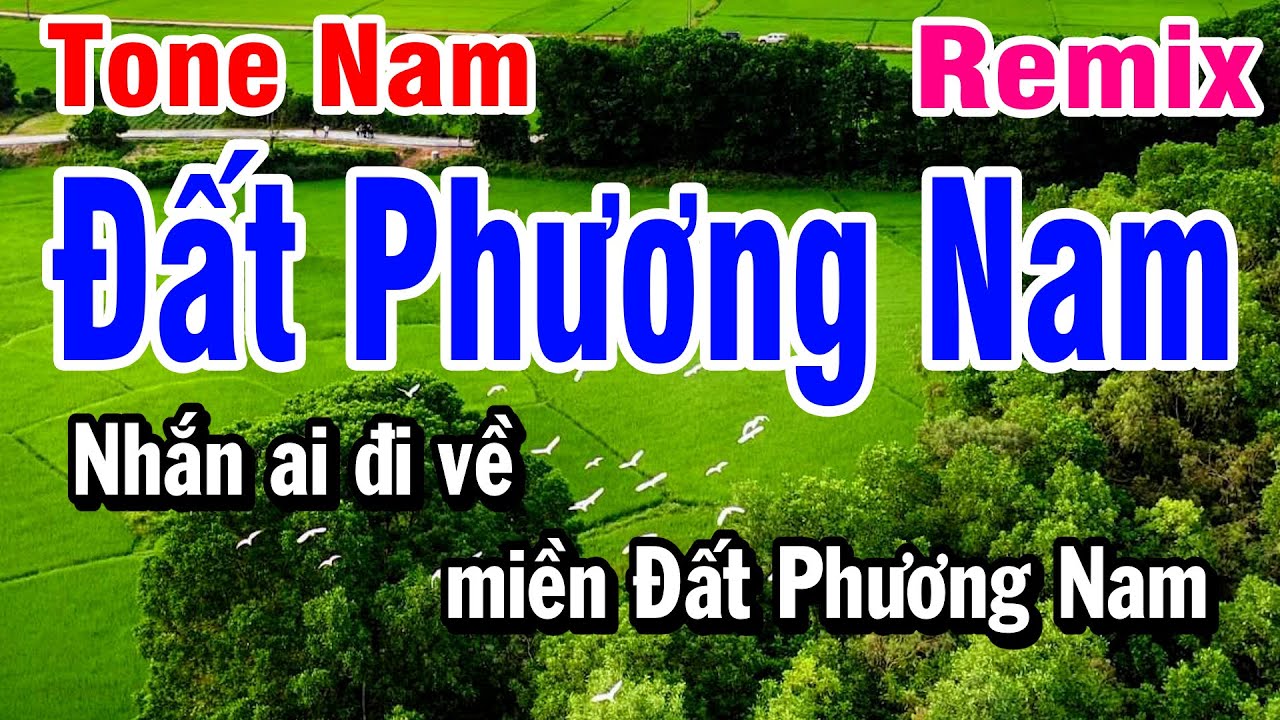 Karaoke Đất Phương Nam Remix - Tone Nam | C&ograve;n Đ&acirc;u Đ&acirc;y Tiếng V&oacute; Ngựa Phi Hot Tiktok