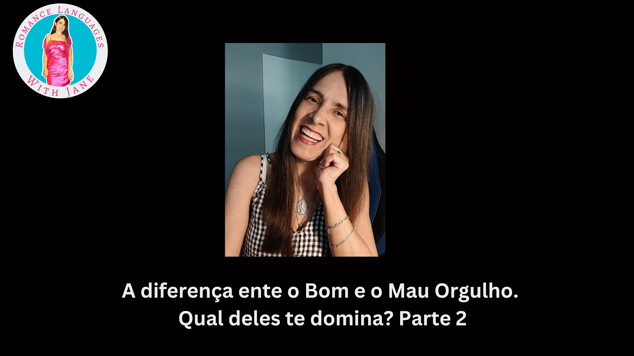 A diferença ente o Bom e o Mau Orgulho. Qual deles te domina? Parte 2