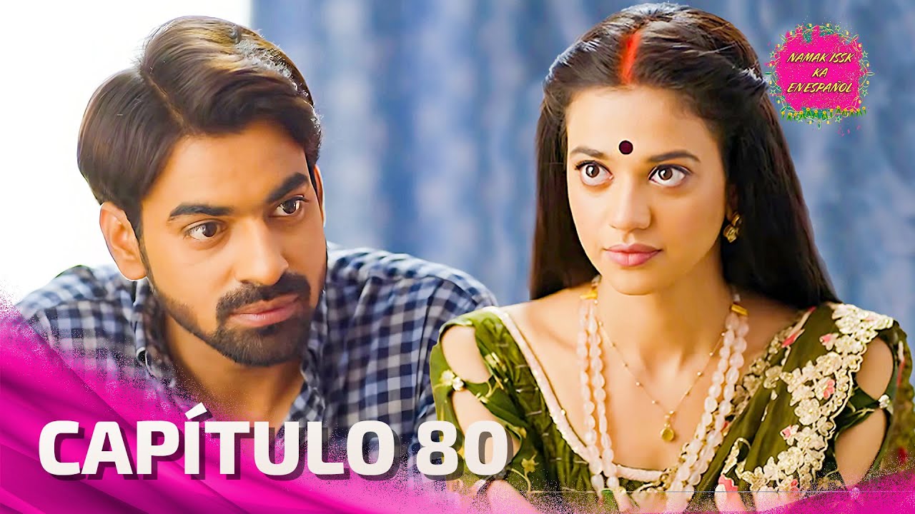 Namak Issk Ka en Español Capitulo 80 (Doblado en Español) | Novela India