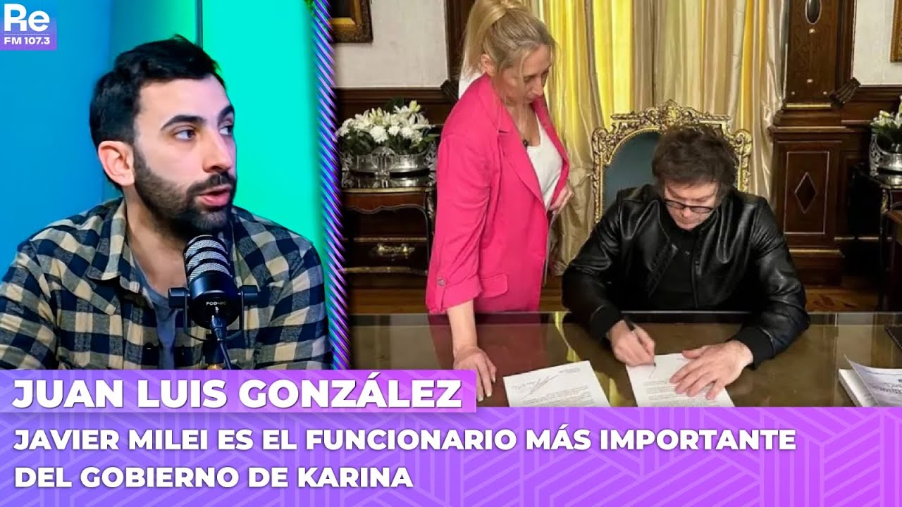 Juan Luis González: "Javier MILEI es el funcionario más importante del GOBIERNO DE KARINA"