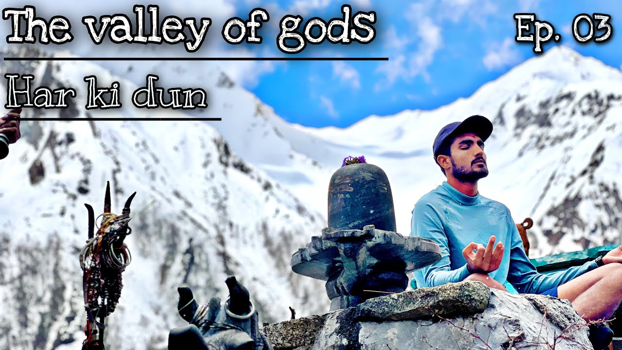 HAR KI DUN TREK | EP. 03 | THE VALLEY OF GODS | COMPLETE GUIDE | #harkidun