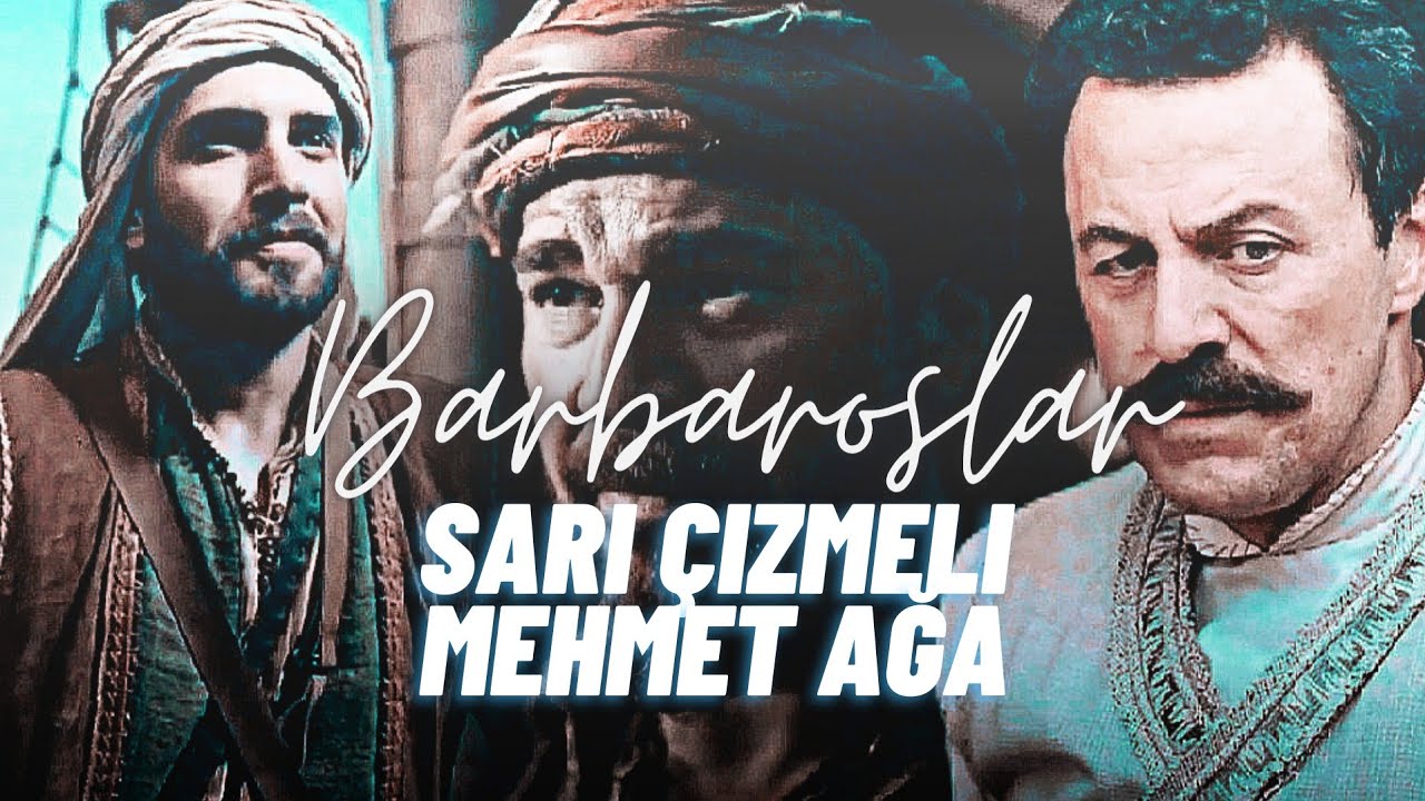 Barbaroslar | Sarı Çizmeli Mehmet Ağa