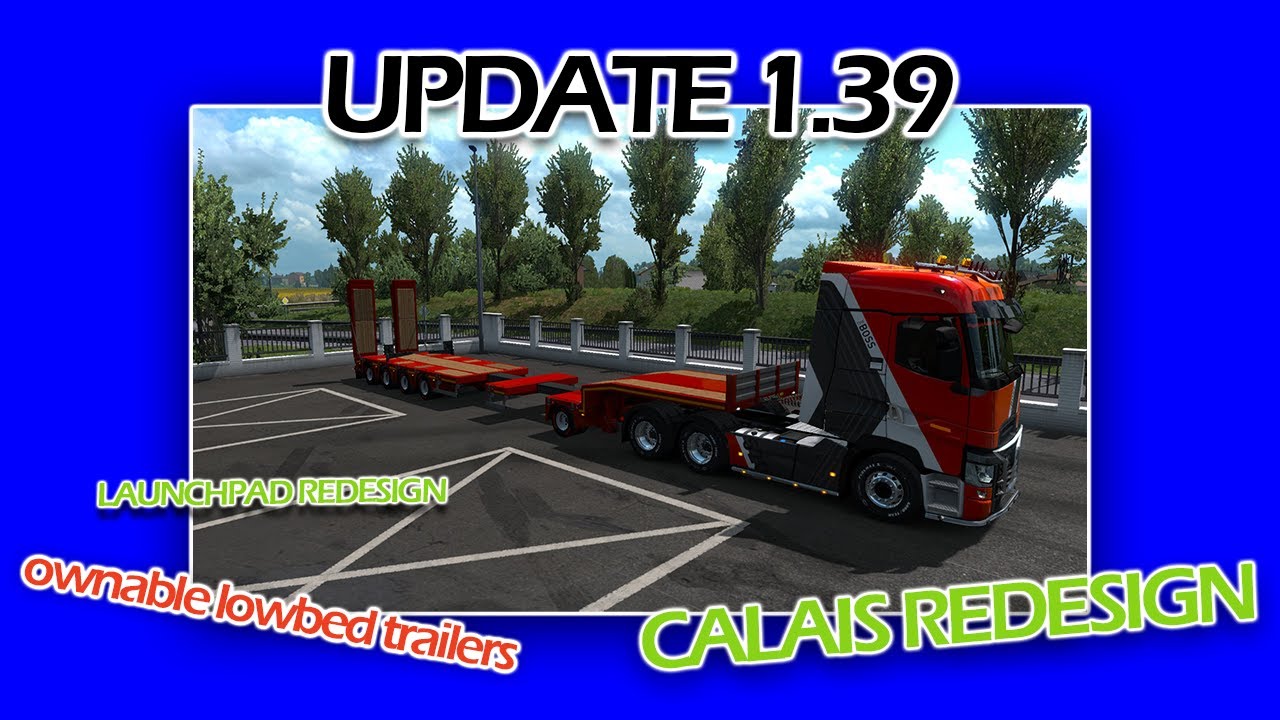 UPDATE 1.39 IS HERE!!! (ETS 2 1.39 changelog)