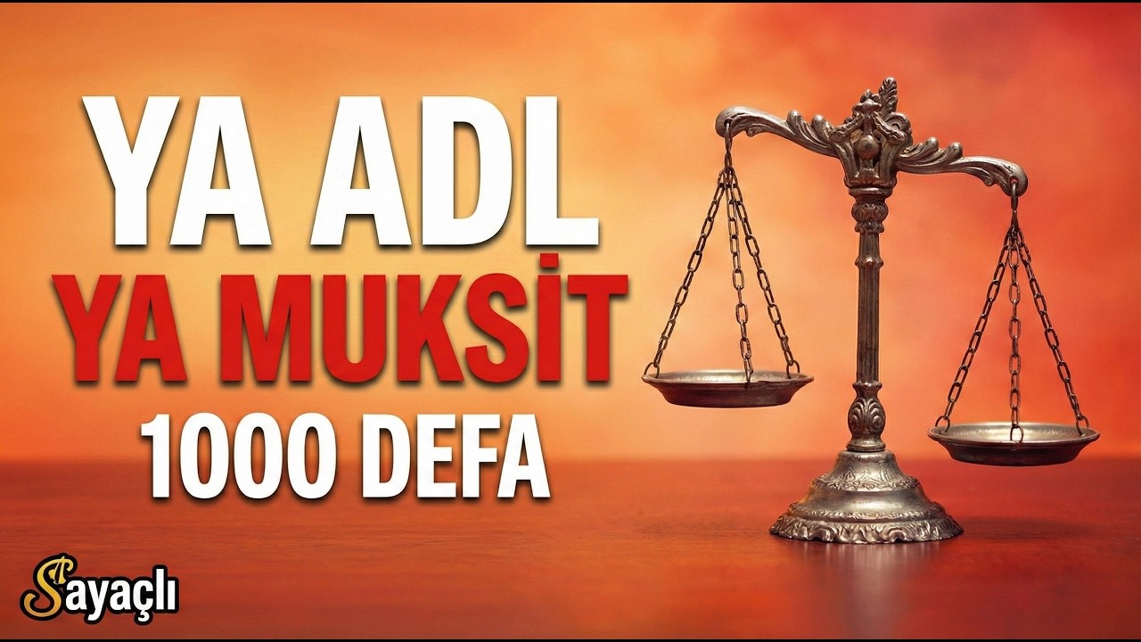 YA ADL YA MUKSİT 1000 DEFA - HAKSIZLIĞA SON - ADALET ZİKRİ - ZİKİR