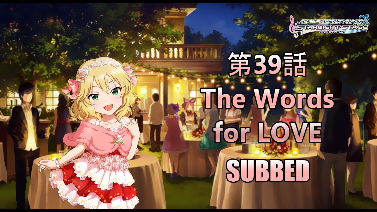 【デレステ】Idolm@ster Starlight Stage: Episode 39「The Words for LOVE」 (SUBBED)