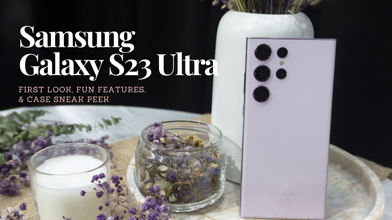 Samsung Galaxy S23 Ultra: First look, fun features, & case sneak peek