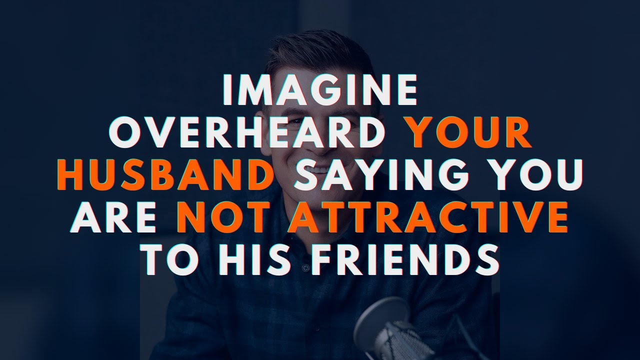 I overheard my husband saying I'm not attractive. #husband #wife  #marriagelife #heartbreaking