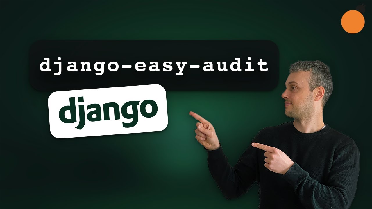 django-easy-audit - Tracking User Behaviour / Tracking Changes to Objects