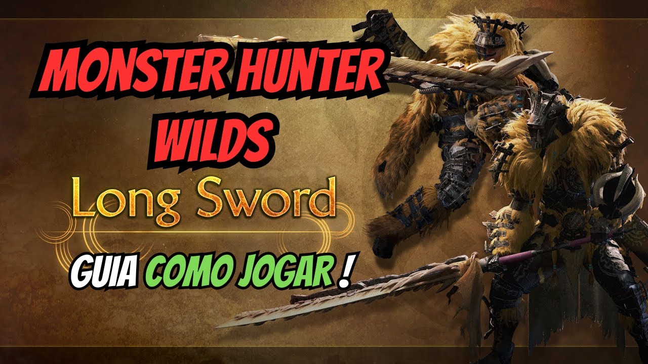 MONSTER HUNTER WILDS - GUIA Como Jogar de ESPADA LONGA/LONG SWORD (LS) GUIDE