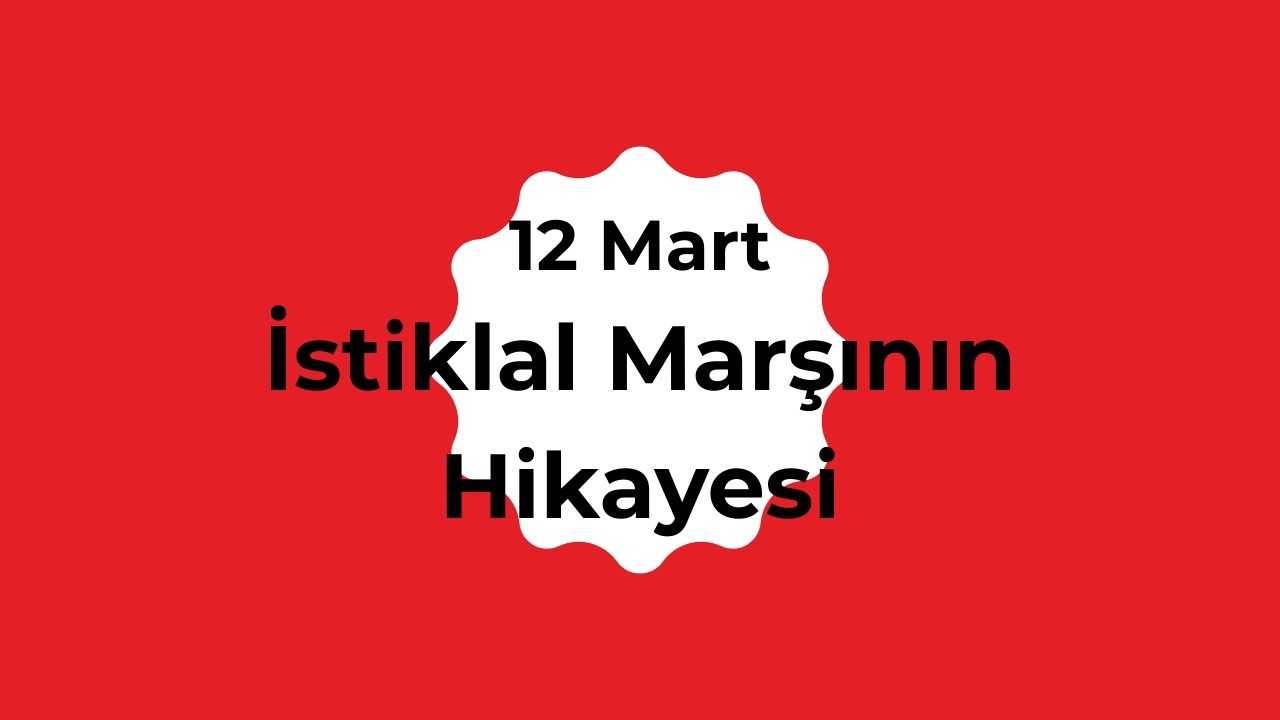 İstiklal Marşının Hikayesi - 12 Mart Özel