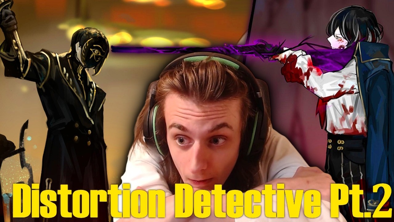 Distortion Detective personally betrayed me - part 2 blind readthrough