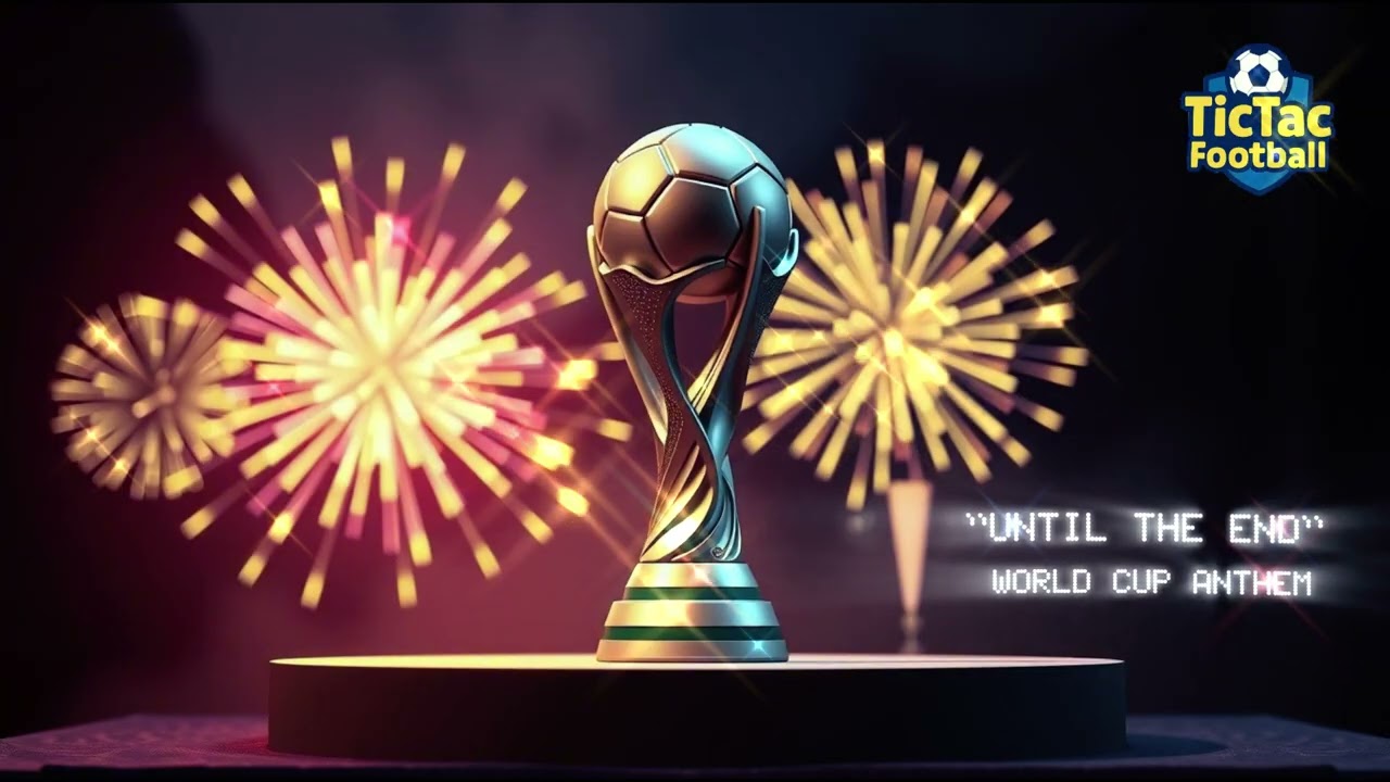Until The End  -  World Cup Anthem