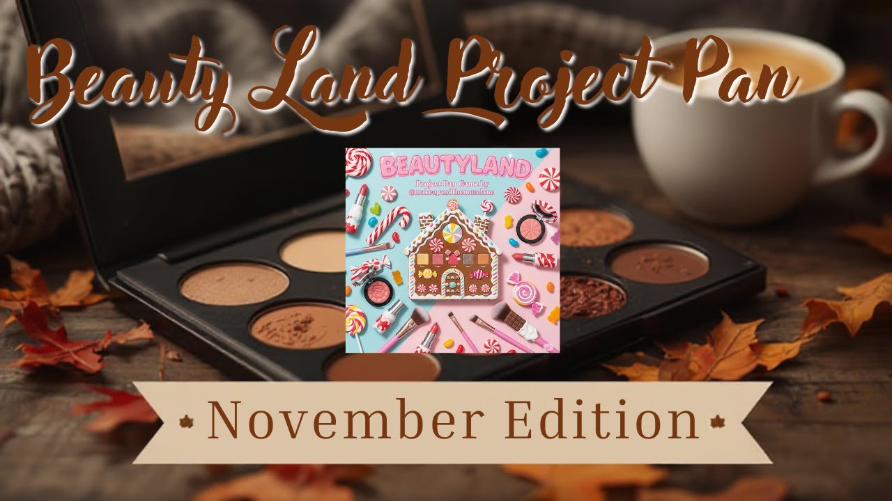 BEAUTY LAND | November 2025 Update @themakeupandthemundane #beautyland #projectpan