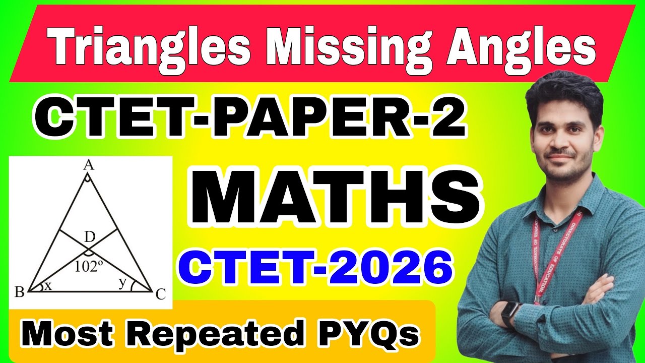 CTET Paper-2 Maths | Triangles Missing Angles PYQs | Geometry Tricks for CTET 2026