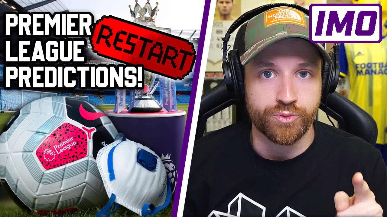 PREMIER LEAGUE RESTART PREDICTIONS! - #IMO