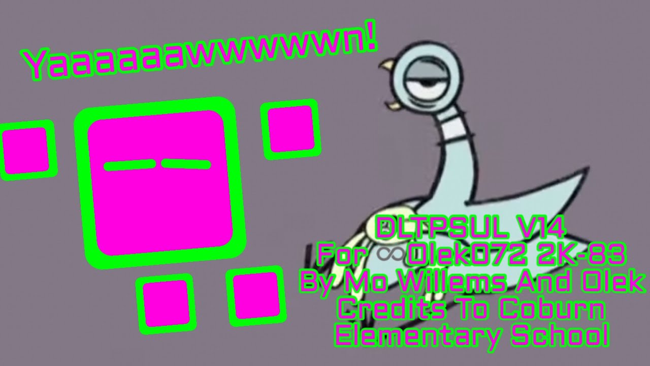 Don't Let The Pigeon Stay Up Late V14 For @adham-AUTTP & @STOT1538