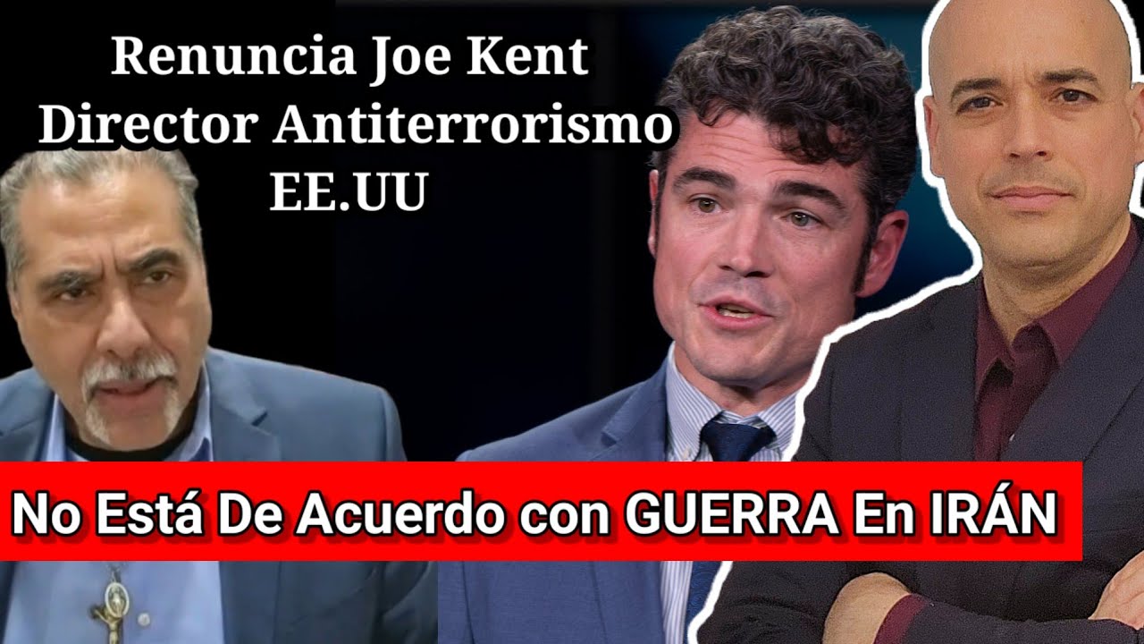 Renuncia Joe Kent Director Centro Nacional Antiterrorista Estados Unidos ¿Guerra Justa en Irán?