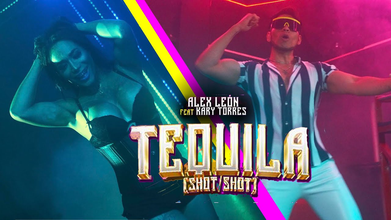 TEQUILA (Shot/Shot). Alex Le&oacute;n feat Kary Torres.