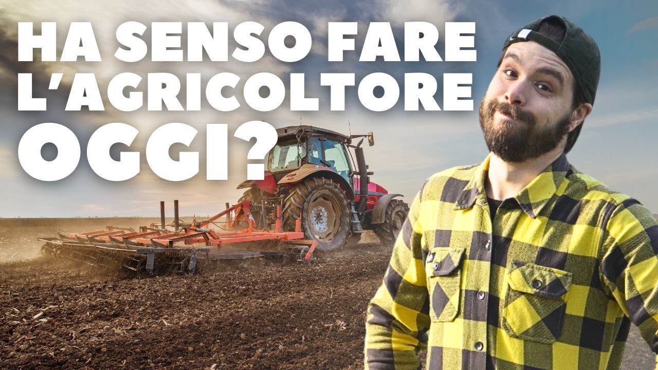 HA SENSO FARE L'AGRICOLTORE OGGI?