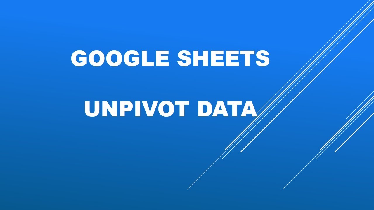 Google sheets unpivot data