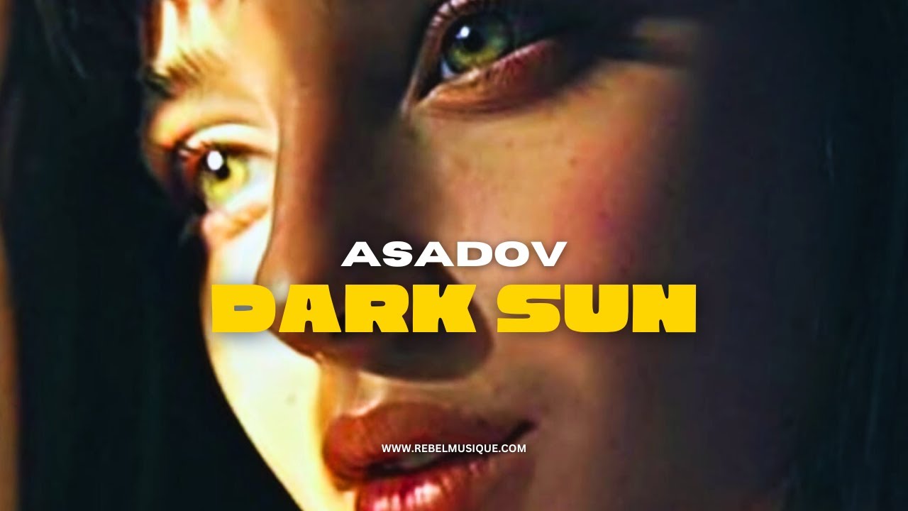 Asadov - Dark Sun (Original Mix)