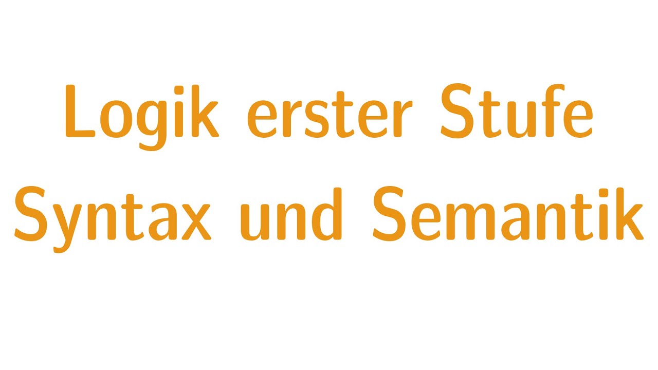 Logik erster Stufe #3 - Syntax und Semantik