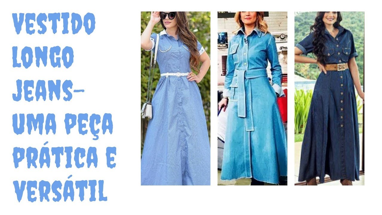 VESTIDO LONGO JEANS- UMA PEÇA PRÁTICA  E VERSÁTIL