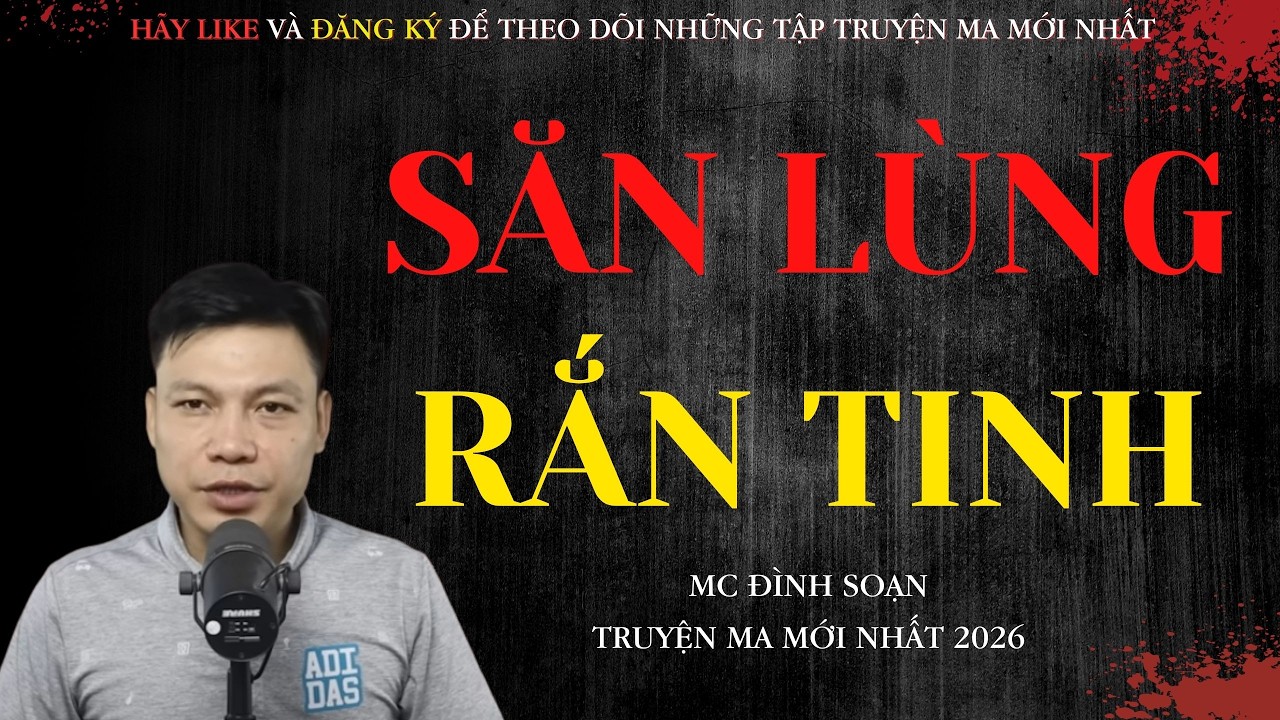 AUDIO ĐÌNH SOẠN : SĂN LÙNG RẮN TINH - TRUYỆN MA CÓ THẬT 100% | MC ĐÌNH SOẠN KỂ