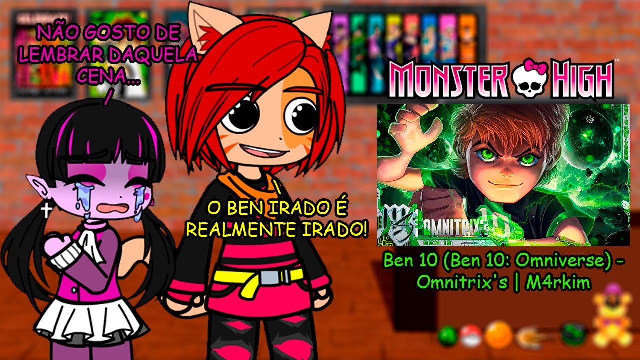 Monster High(G1) reagindo a Ben 10 (Ben 10: Omniverse) - Omnitrix's | M4rkim