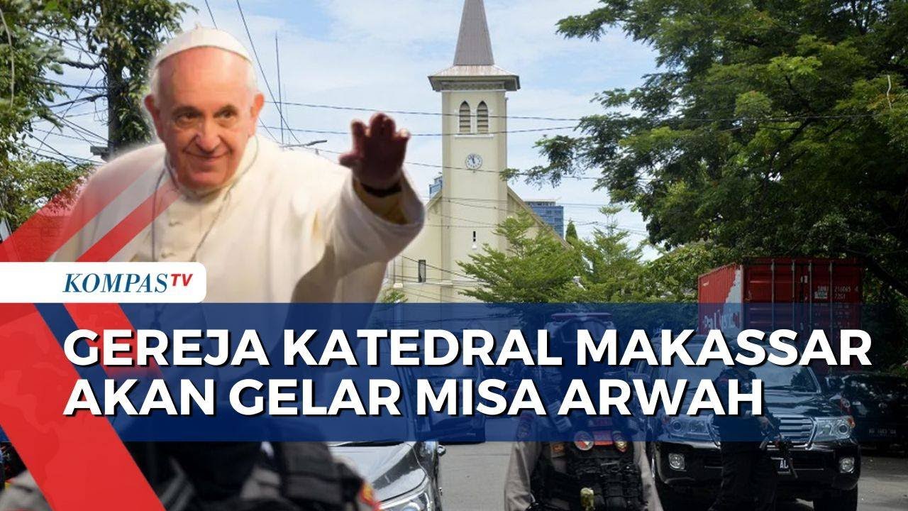 Paus Fransiskus Meninggal Dunia, Gereja Katedral Makassar Akan Gelar Misa Arwah