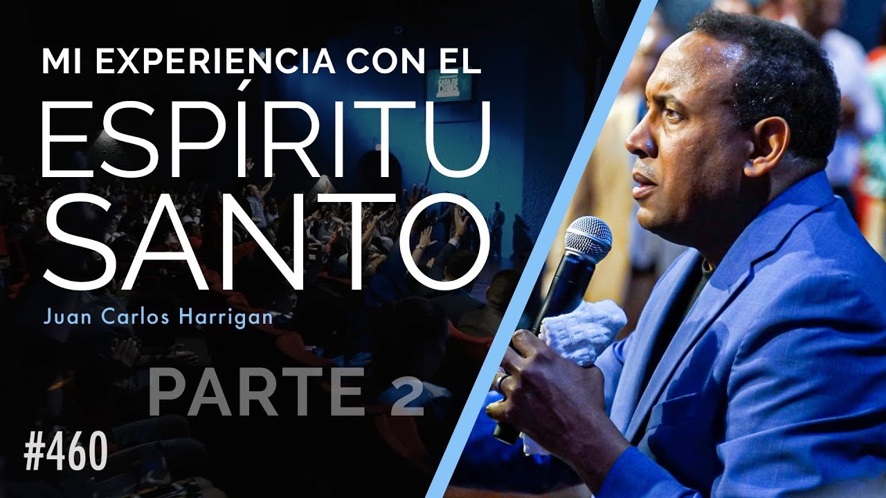 Mis experiencias con el Espíritu Santo (Parte 2) - Pastor Juan Carlos Harrigan