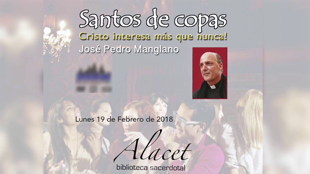 Santos de Copas, Cristo interesa más que nunca! - D. José Pedro Manglano