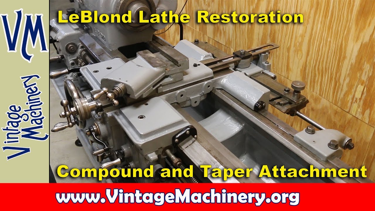 LeBlond Lathe Restoration 13:  Compound and Taper Attachment