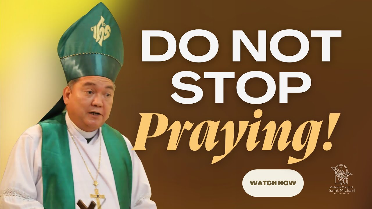 Do Not Stop Praying| +Bp. Romie- Jun Peñalosa| July 27, 2025
