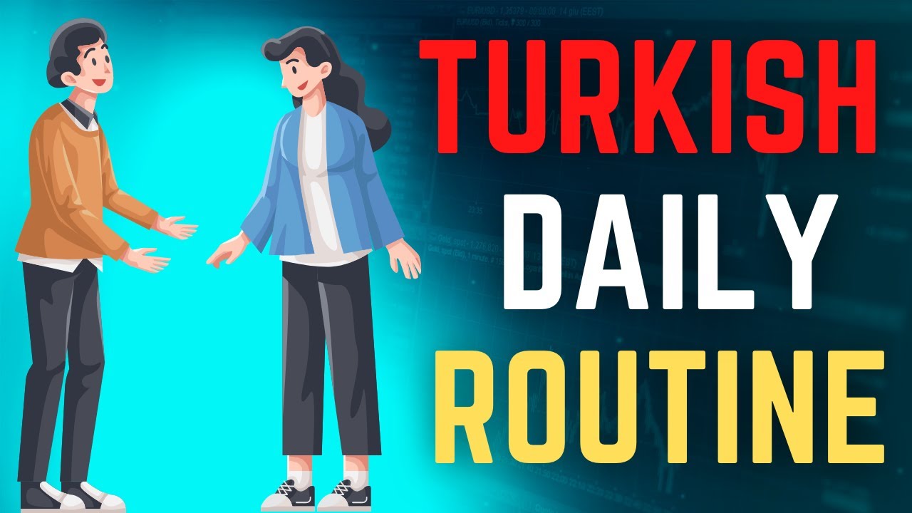 Turkish Daily Routine  - Talk About Daily Routine in Turkish | Turkish with Relaxation