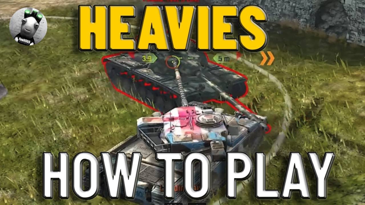 WOTB | HOW TO PLAY HEAVIES: THE BASICS