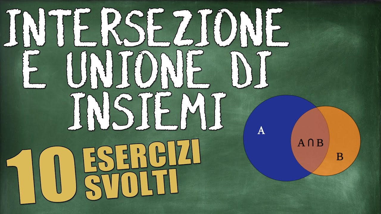 10 Esercizi Svolti su Intersezione e Unione di Insiemi